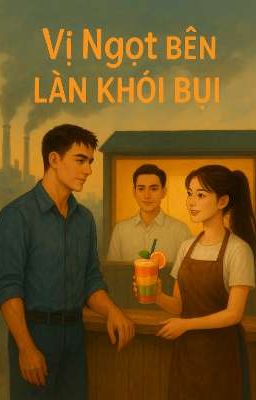 Vị Ngọt Bên Làn Khói Bụi