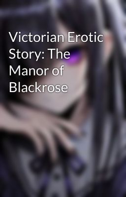 Victorian Erotic Story: The Manor of Blackrose