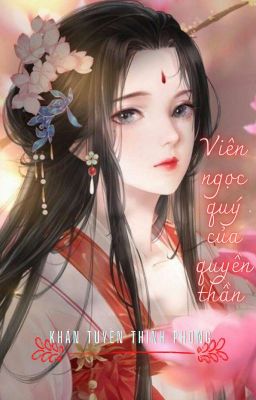 Viên ngọc quý của quyền thần - Khán Tuyền Thính Phong💋💋💋💋💋