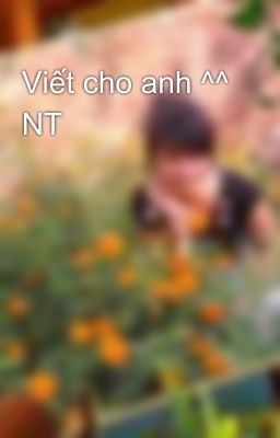 Viết cho anh ^^ NT