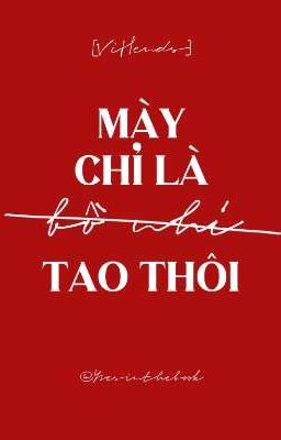 [Vihends] Mày chỉ là bồ nhí tao thôi.