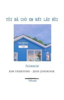 VKook | Tôi Đã Chờ Em Rất Lâu Rồi