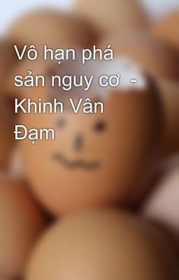 Vô hạn phá sản nguy cơ  - Khinh Vân Đạm