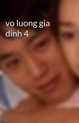 vo luong gia dinh 4