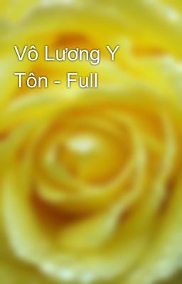 Vô Lương Y Tôn - Full