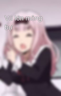 Vú lớn mông bự