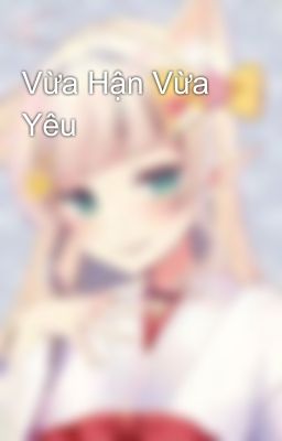 Vừa Hận Vừa Yêu