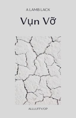 Vụn Vỡ[AllLuffy/OP]