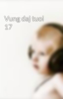 Vung daj tuoi 17