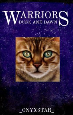 Warriors: Dusk and Dawn {Editing}