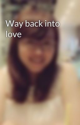 Way back into love