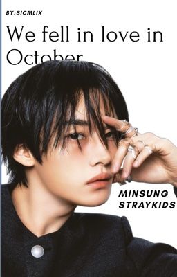 We fell in love in october [ Minsung]