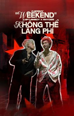 WEEKEND × caprhy ｡⁠*ﾟ⁠+ không thể lãng phí