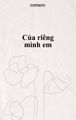 Weishin | Của riêng mình em