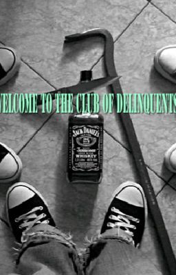 Welcome To The Club of Delinquents!