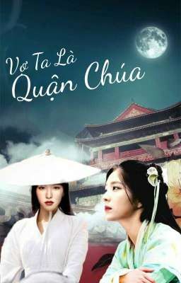 [Wenrene] [BHTT] Vợ Ta Là Quận Chúa 