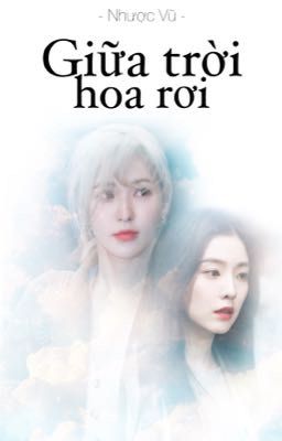 [WENRENE] GIỮA TRỜI HOA RƠI