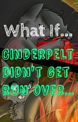 What If Cinderpelt Never Got Run Over? 