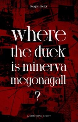 Where the duck is Minerva McGonagall? - Rogue_Roxy [Dramione|Dịch]