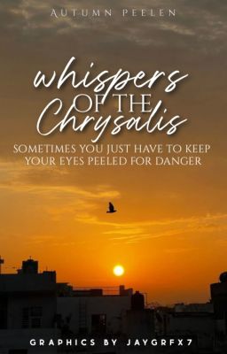 Whispers of the Chrysalis
