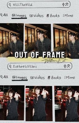 WilliamEst || Out of Frame