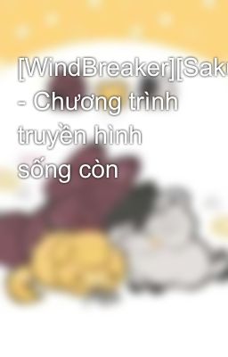 [WindBreaker][SNS] - Chương trình truyền hình sống còn