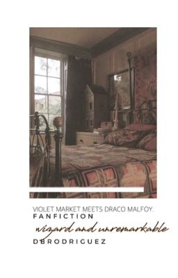 Wizard and Unremarkable (Draco Malfoy and Violet Markey)