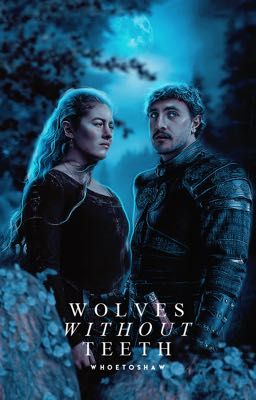 Wolves Without Teeth. Game Of Thrones 
