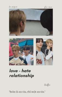 「wonxin」ツ  love - hate relationship 