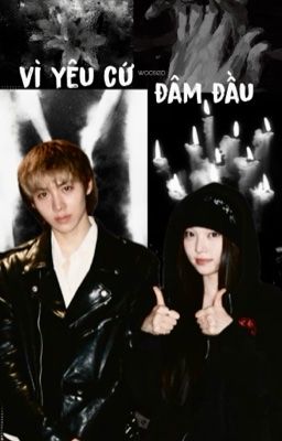 wooseo | vì yêu cứ đâm đầu