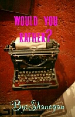 Would you rather..