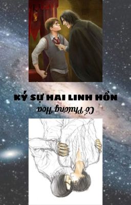 [X][HP/SH] Ký Sự Hai Linh Hồn