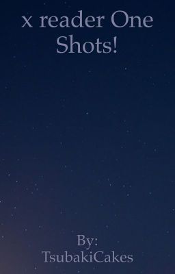 X reader one shots!