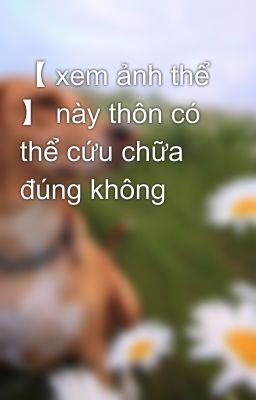 【 xem ảnh thể 】 này thôn có thể cứu chữa đúng không