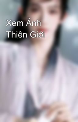 Xem Ảnh  Thiên Giới 