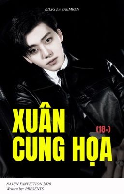 Xuân Cung Hoạ (18+) | NAJUN - dịch