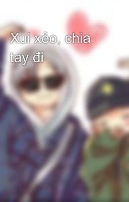 Xui xẻo, chia tay đi