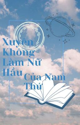 Xuyên Không Làm Nữ Hầu của Nam Thứ