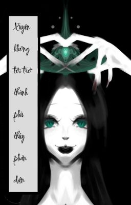『 Xuyên Không Tôi Trở Thành Phù Thủy Phản Diện 』