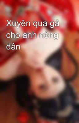 Xuyên qua gả cho anh nông dân