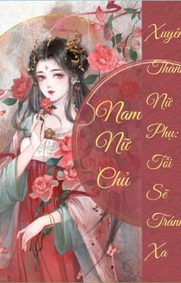 Xuyên thành nữ phụ: Tôi sẽ tránh xa nam nữ chủ