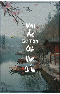 Xuyên Thành Vai Ác Sư Tôn Của Nam Chính(EDIT)