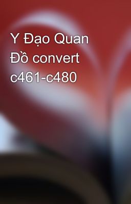 Y Đạo Quan Đồ convert c461-c480