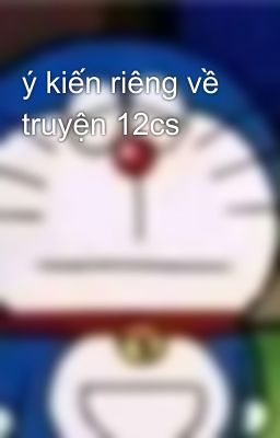 ý kiến riêng về truyện 12cs