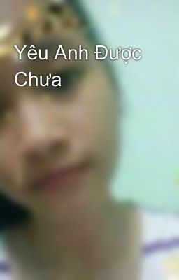 Yêu Anh Được Chưa