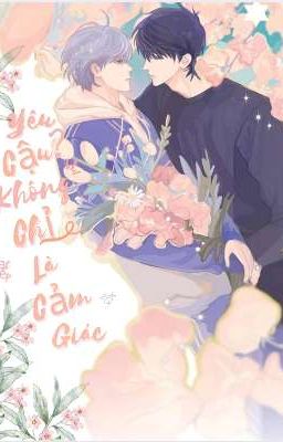 Yêu Cậu Không Chỉ Là Cảm Giác