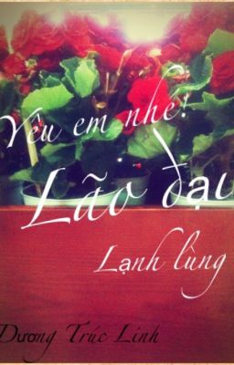 Yêu em nhé! Lão đại lạnh lùng!