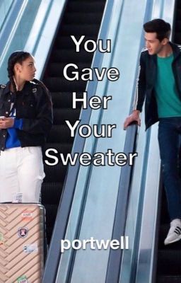 You Gave Her Your Sweater [Portwell]