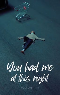 you had me at this night | hanbin