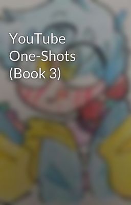 YouTube One-Shots (Book 3)